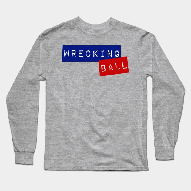 Wrecking Ball Long Sleeve T-Shirt by YourGoods